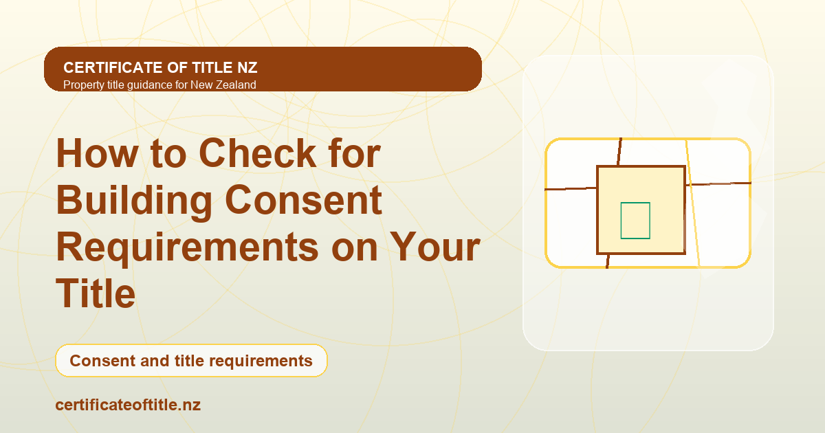 How to Check for Building Consent Requirements on Your Title ...