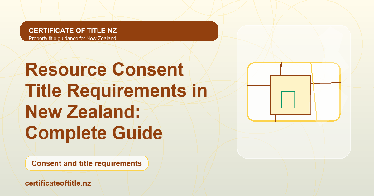 Resource Consent Title Requirements in New Zealand: Complete Guide ...